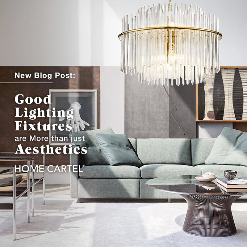 A living room with the caption “Good Lighting Fixtures are More than just Aesthetics HOME CARTEL” 